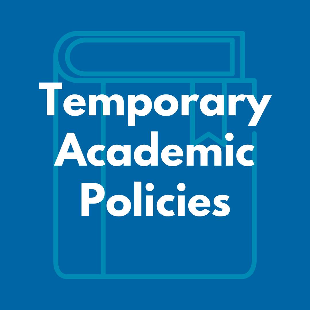 Temporary Academic Policies Information
